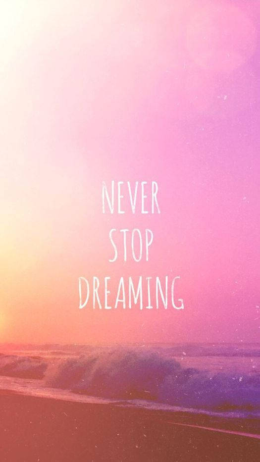 Positive Motivation Never Stop Dreaming