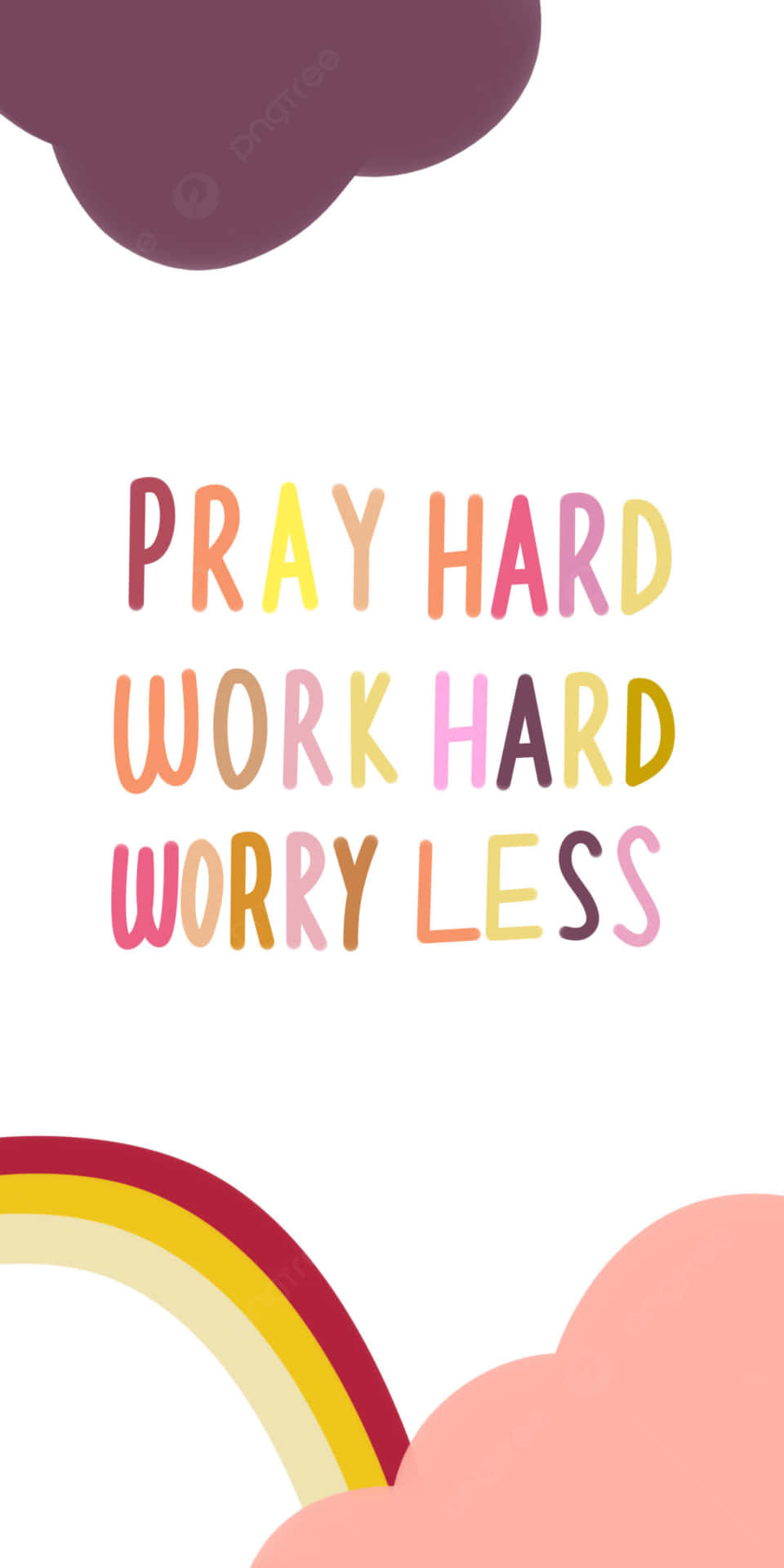 Pray Hard Work Hard Worry Less Png