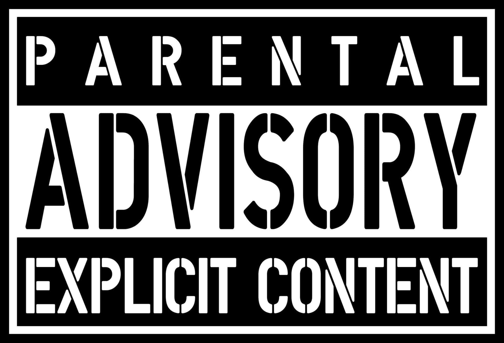 Prepare To Be Shocked By Parental Advisory Background