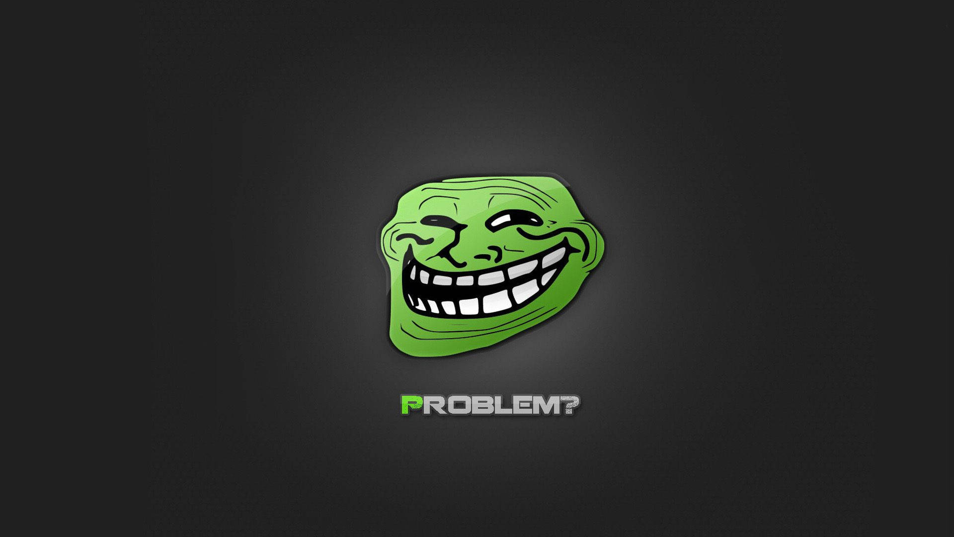 Problem Troll Face Funny Meme Background