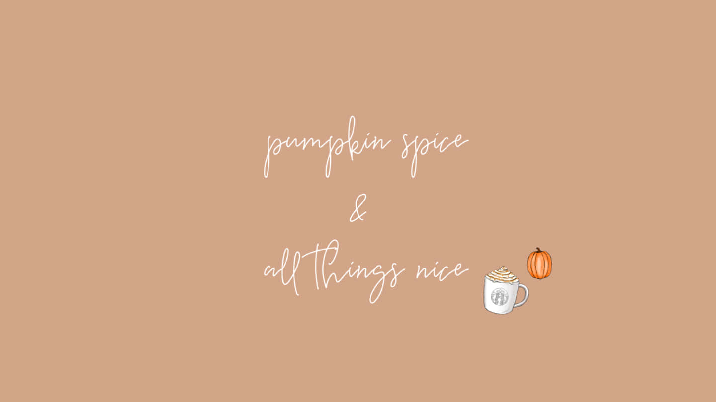 Pumpkin Spice And All Things Nice Background