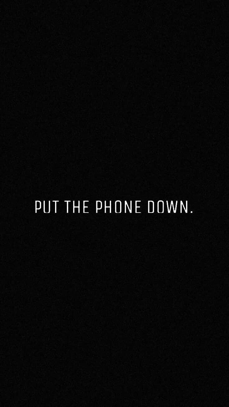 Put Down The Phone And Live Life In The Moment! Background