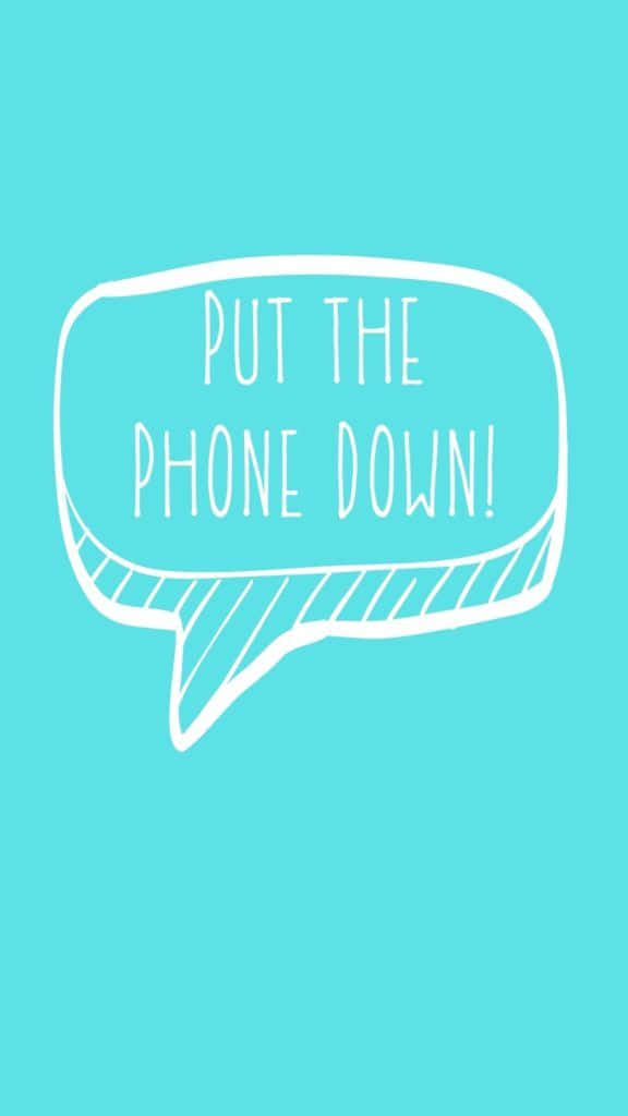 Put Your Phone Down To Enjoy The Moment Background
