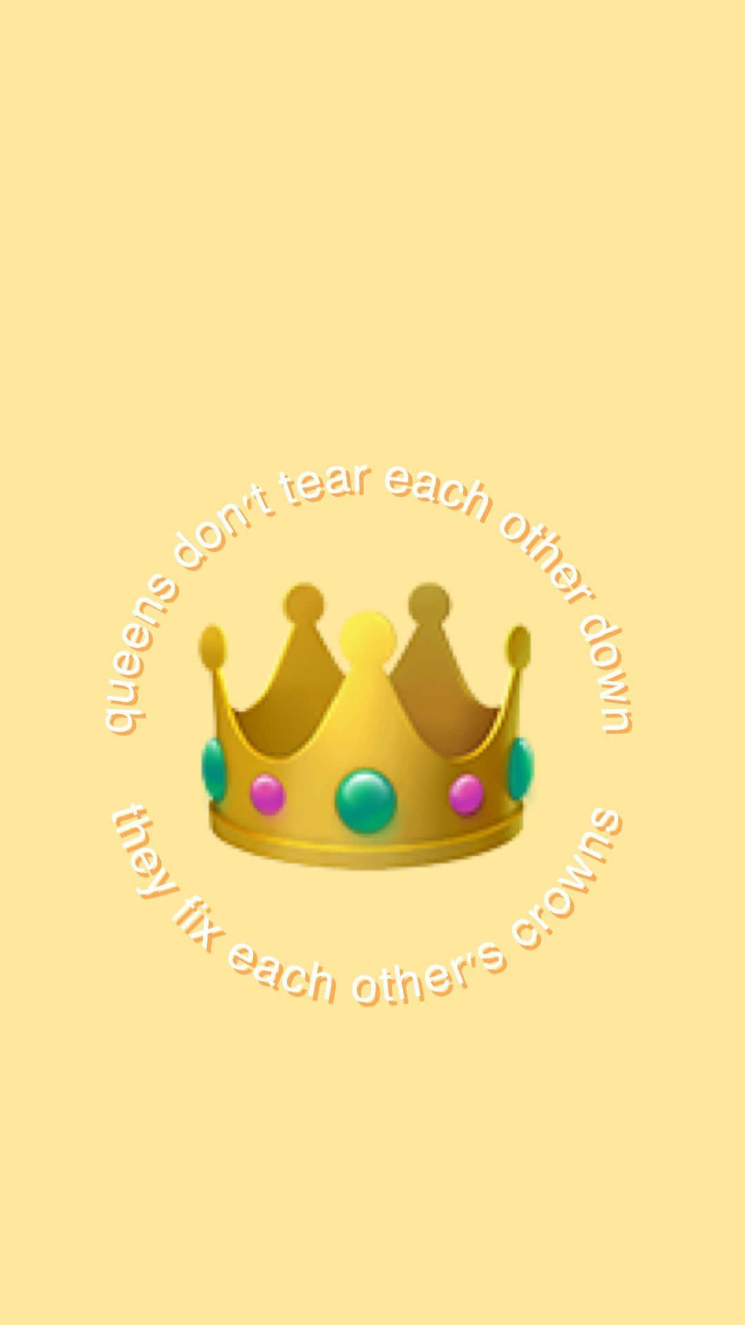 Queens Don't Tear Each Other Down Yellow Baddie Crown Background