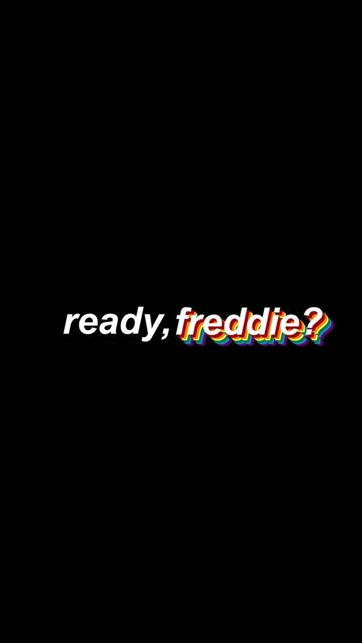 Ready Freddie Queen Quote Background