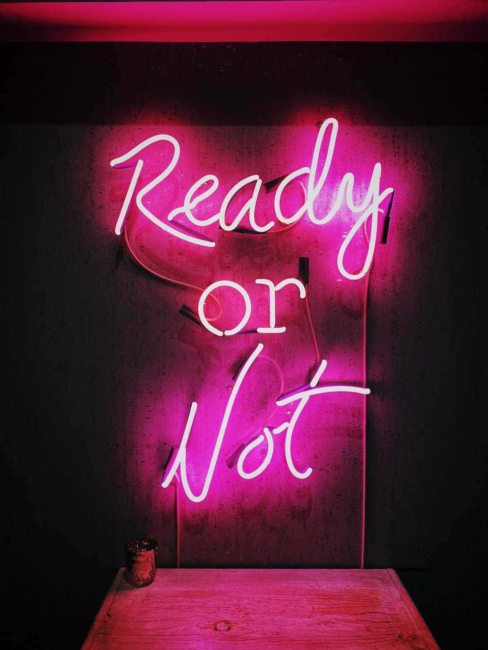 Ready Or Not Neon Sign Background