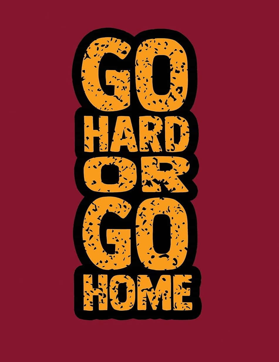 Red And Yellow Go Hard Or Go Home Typography Background