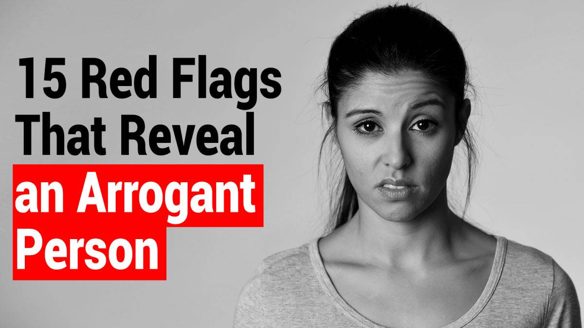 Red Flags To Reveal An Arrogant Person