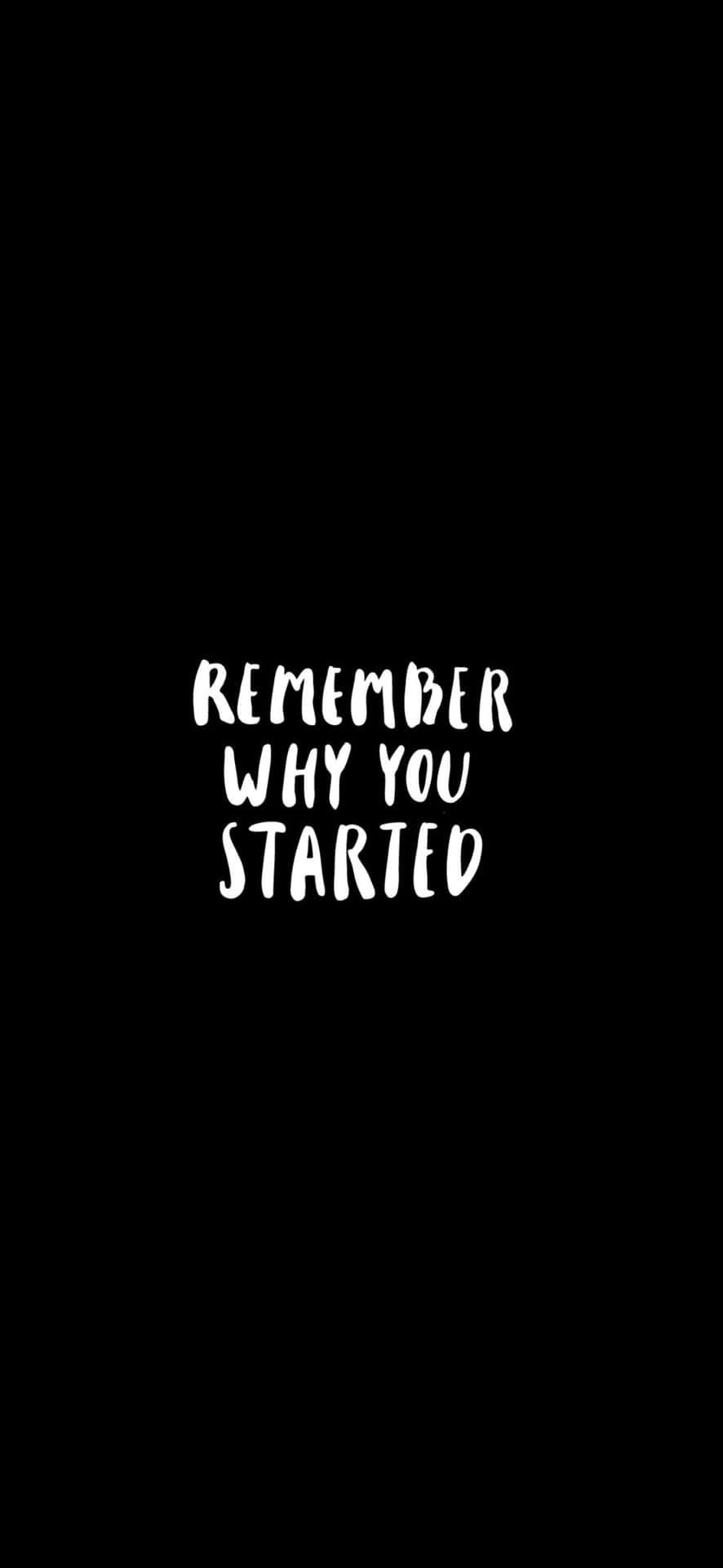 Remember Why You Started Wallpaper Background