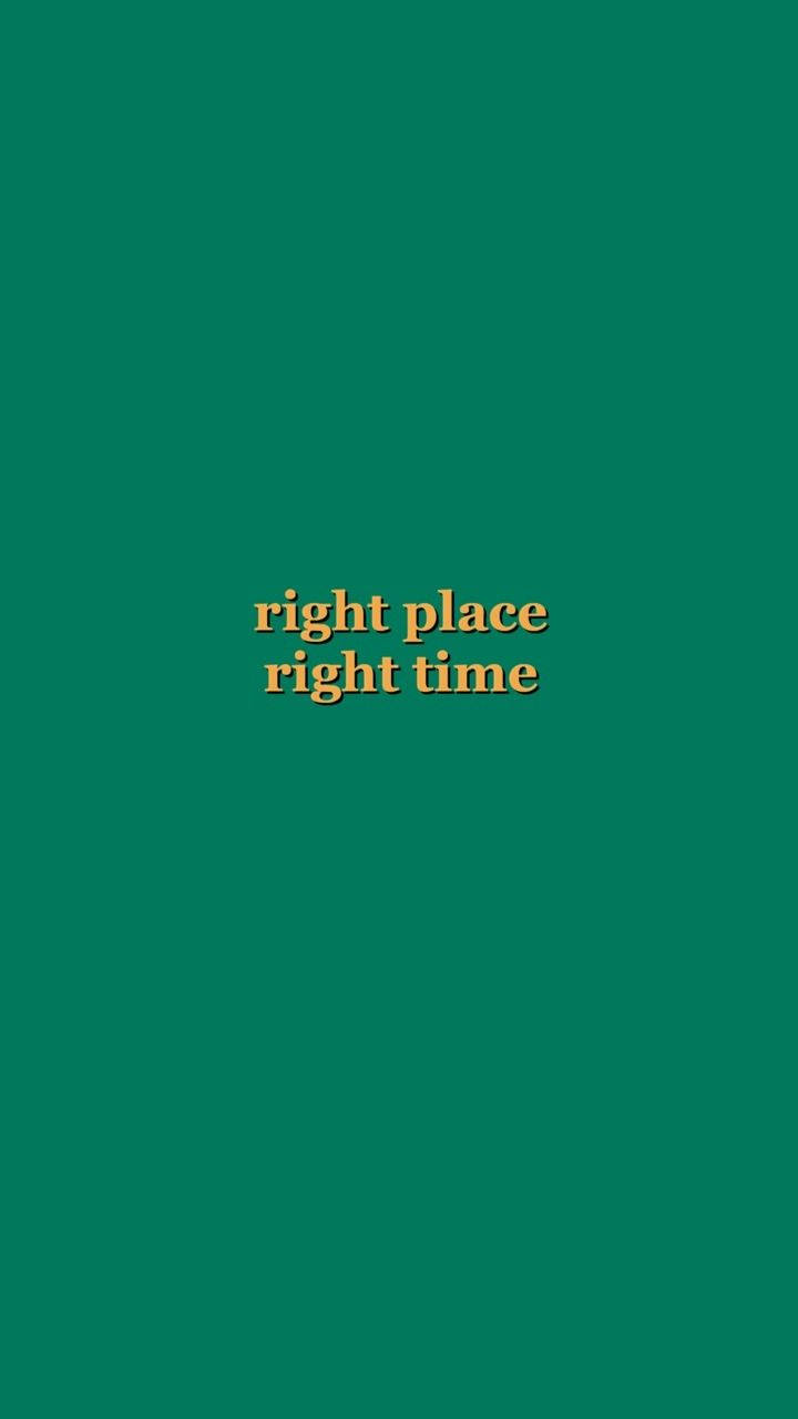 Right Place Right Time Quote Plain Green Background