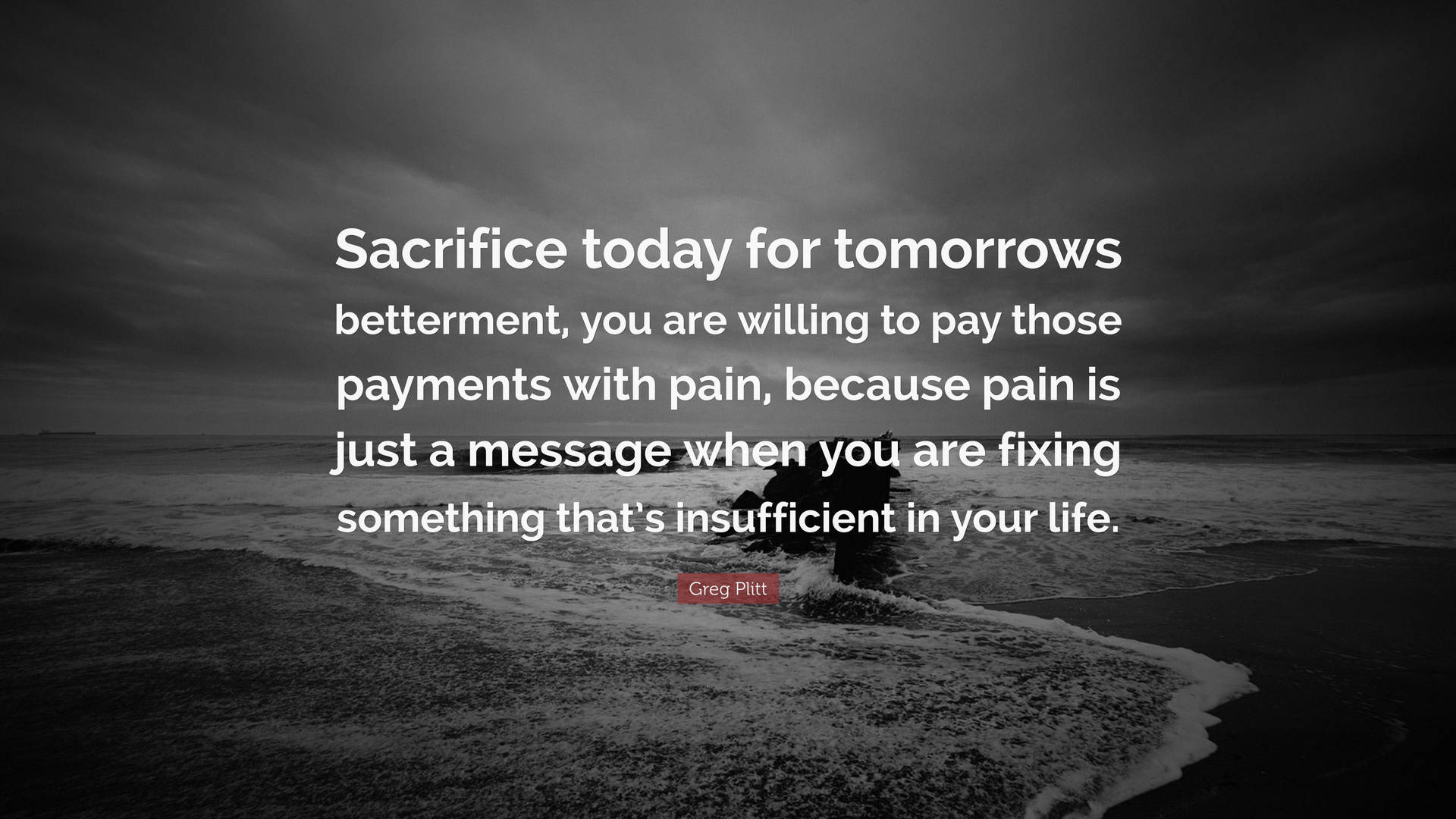 Sacrifice For Pain Quote Background