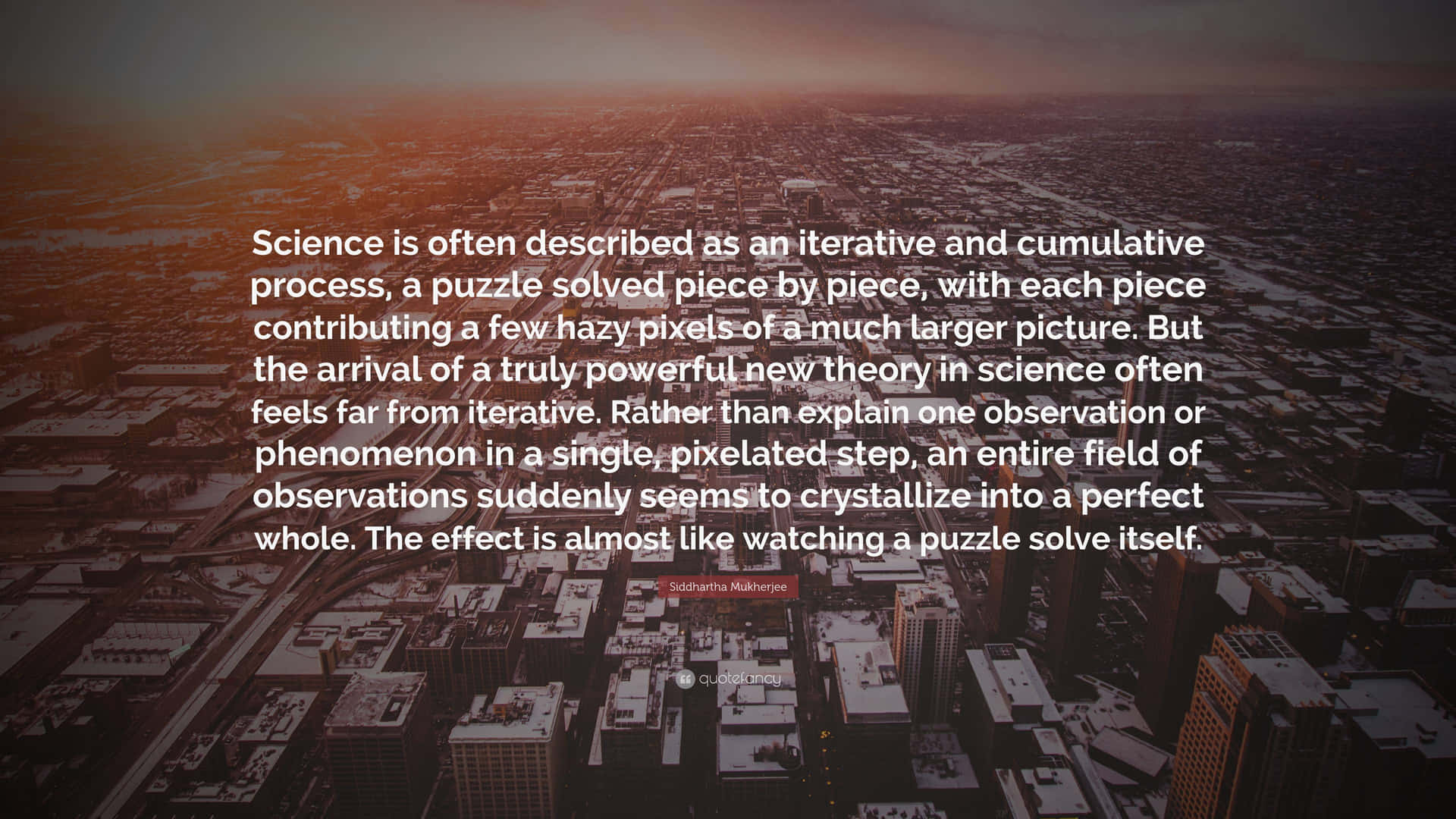 Science Is A Cumulative Process Quote Background