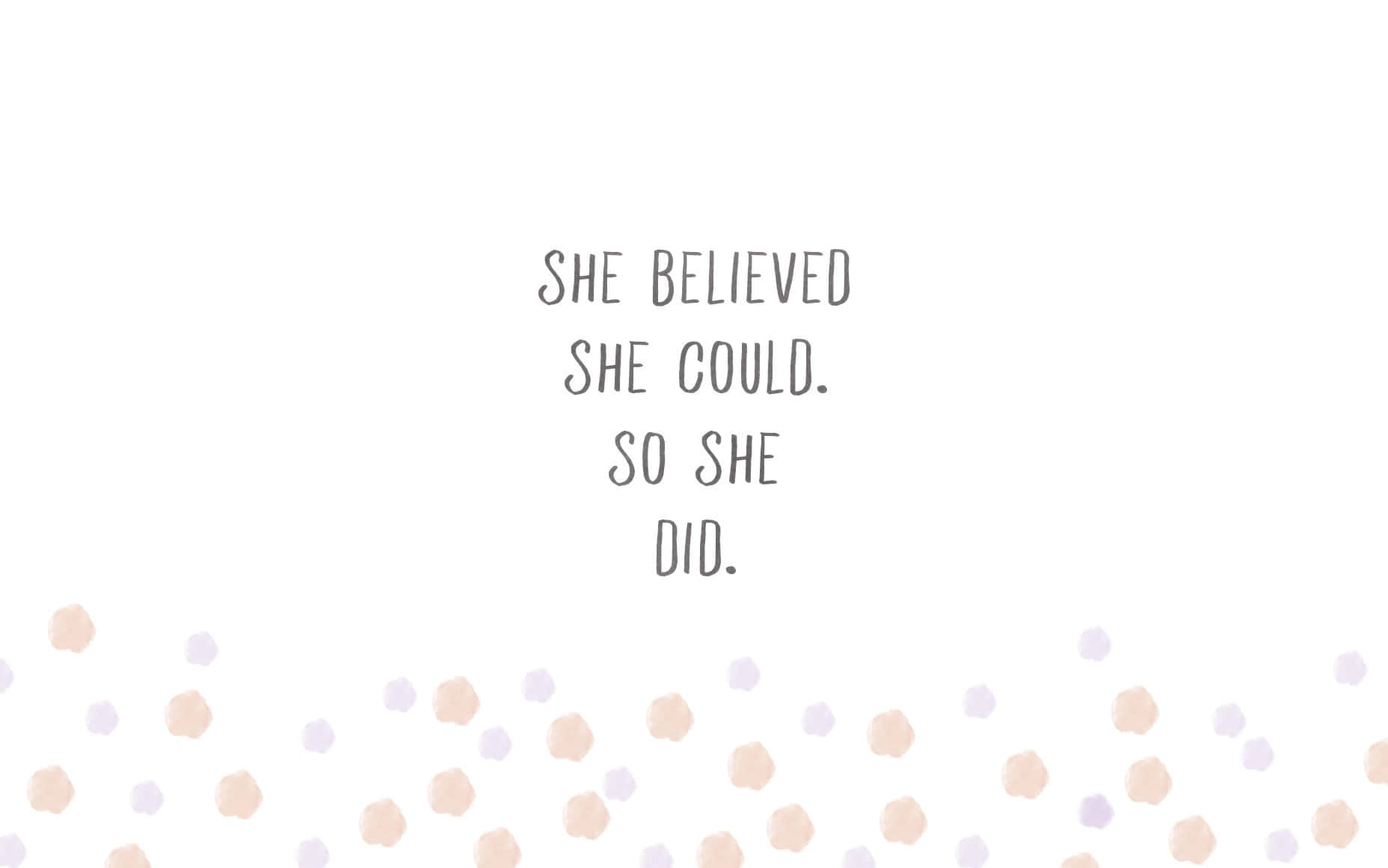 She Believed She Could, So She Did Background
