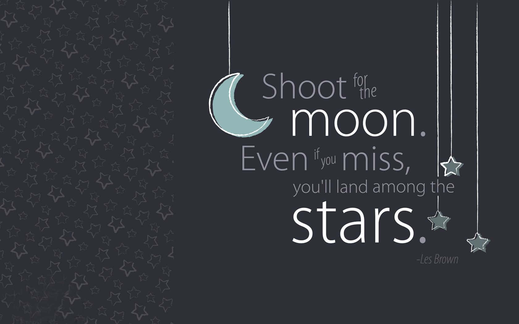 Shoot For The Moon Even If You Miss All The Stars Background