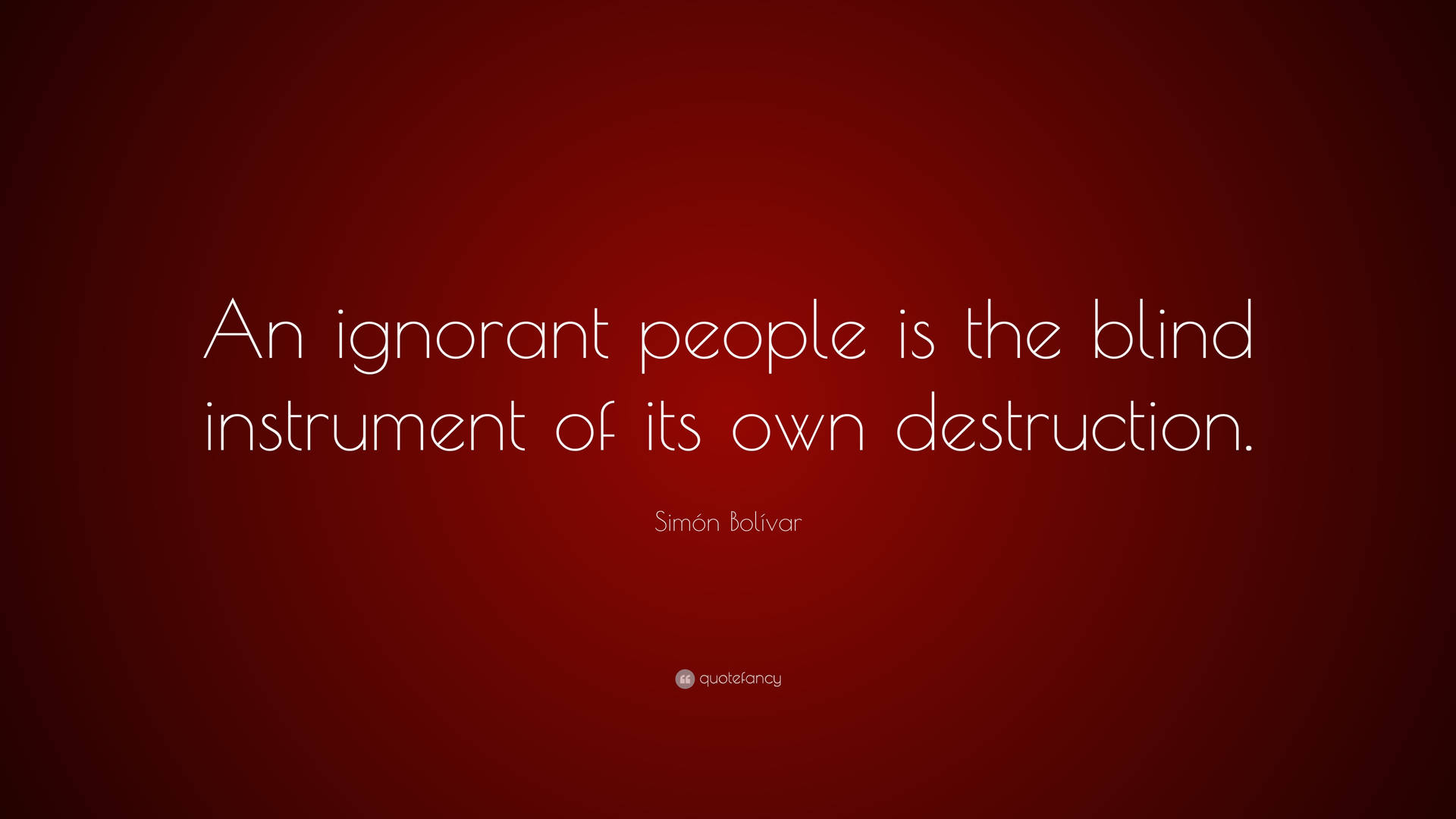 Simon Bolivar On Ignorant People