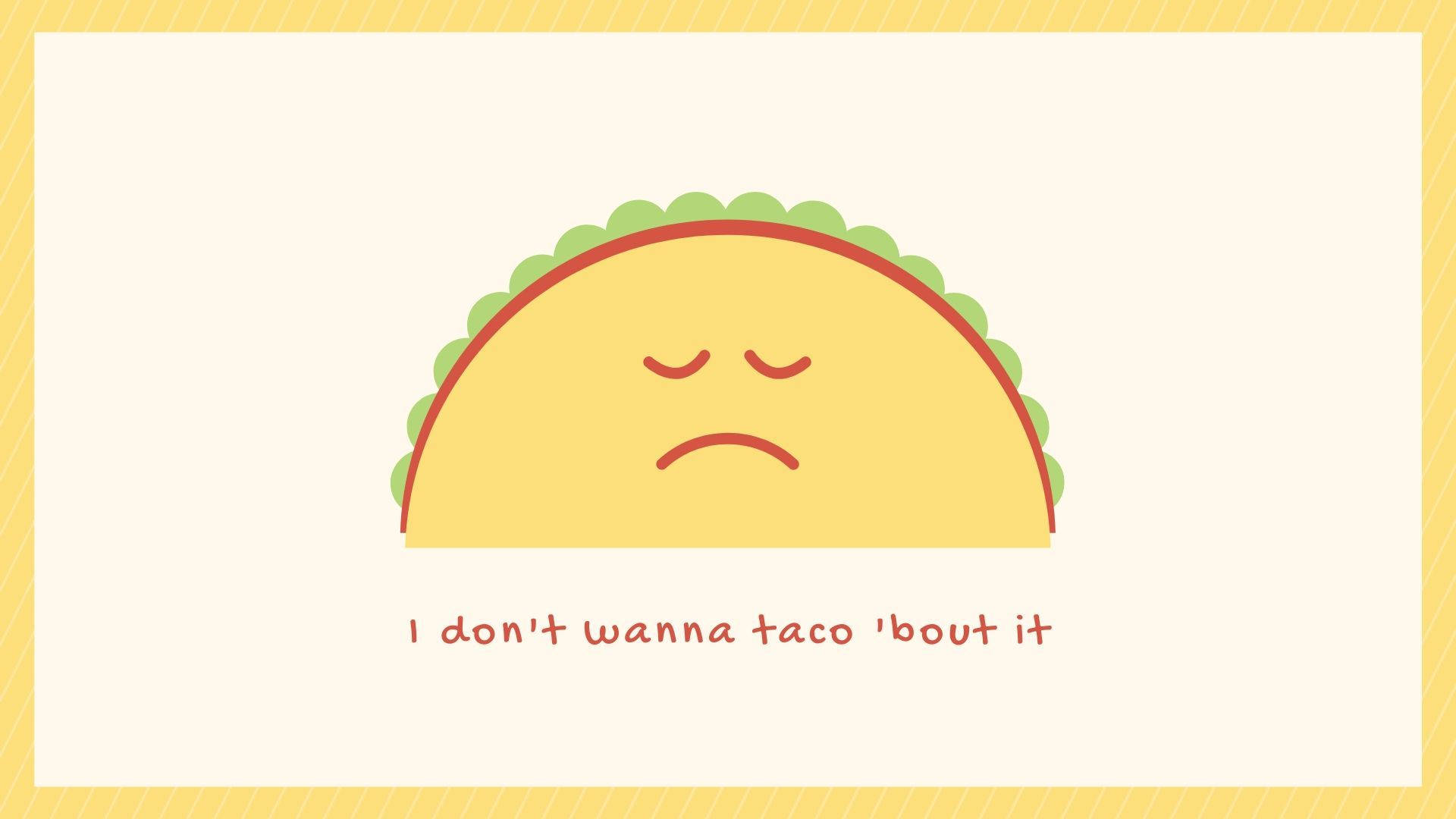 Simple Cute Aesthetic Pc Frowning Taco Background