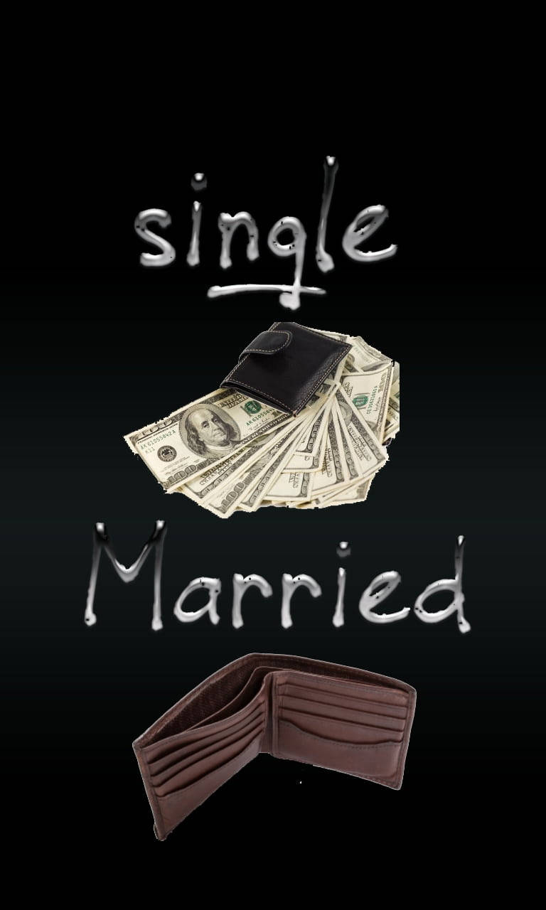 Single Married Money Iphone Background