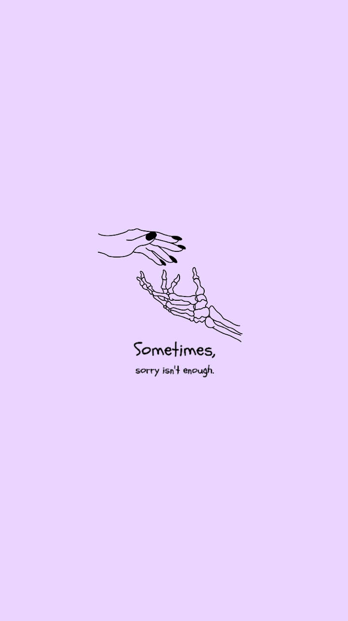 Sometimes Sorry Isn’t Enough Small Quotes Background