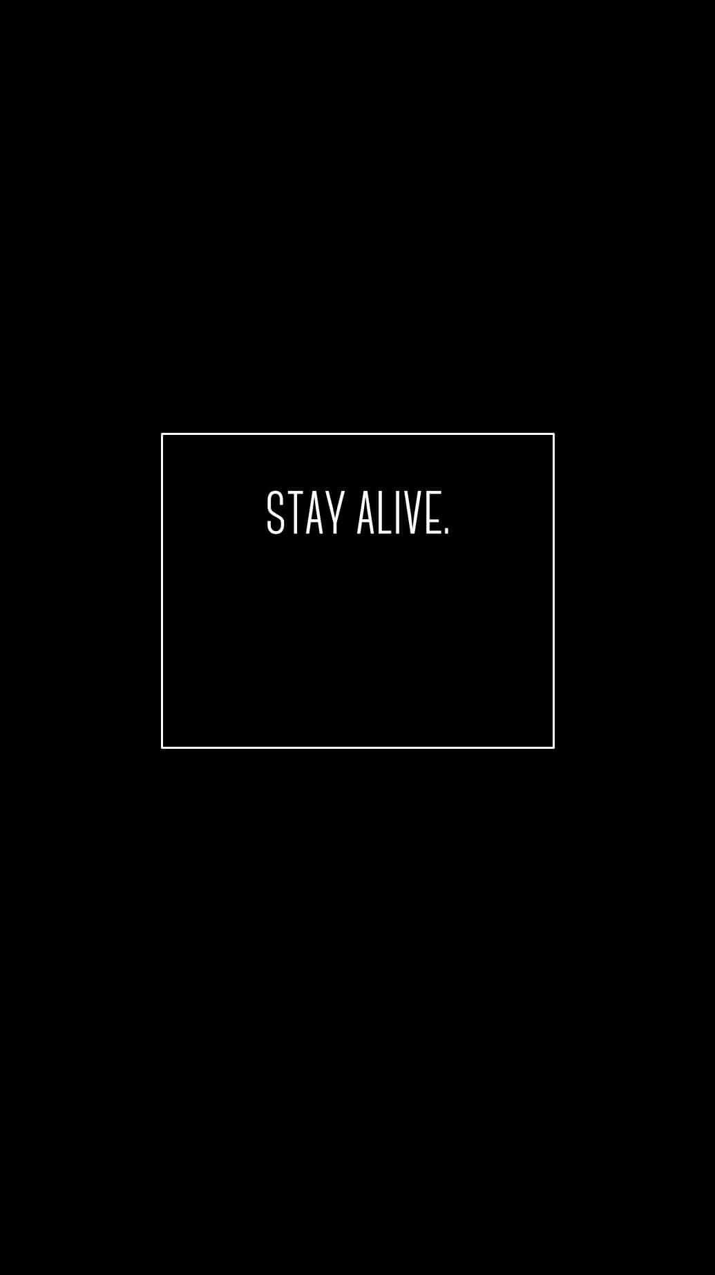 Stay Alive Minimal Background