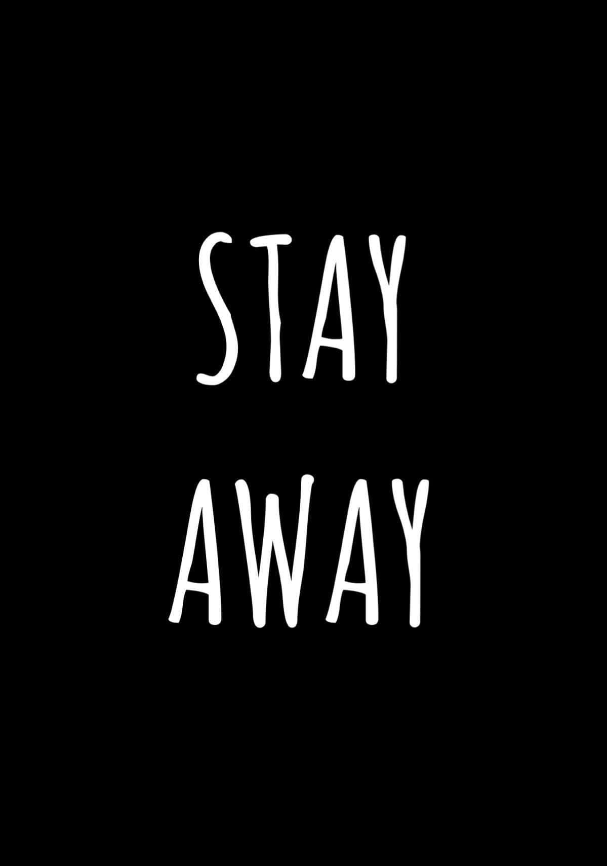 Stay Away Hd Phone Background