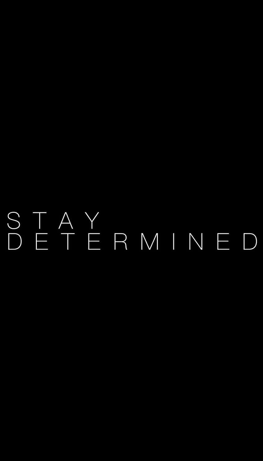 Stay Determined Inspirational Quote