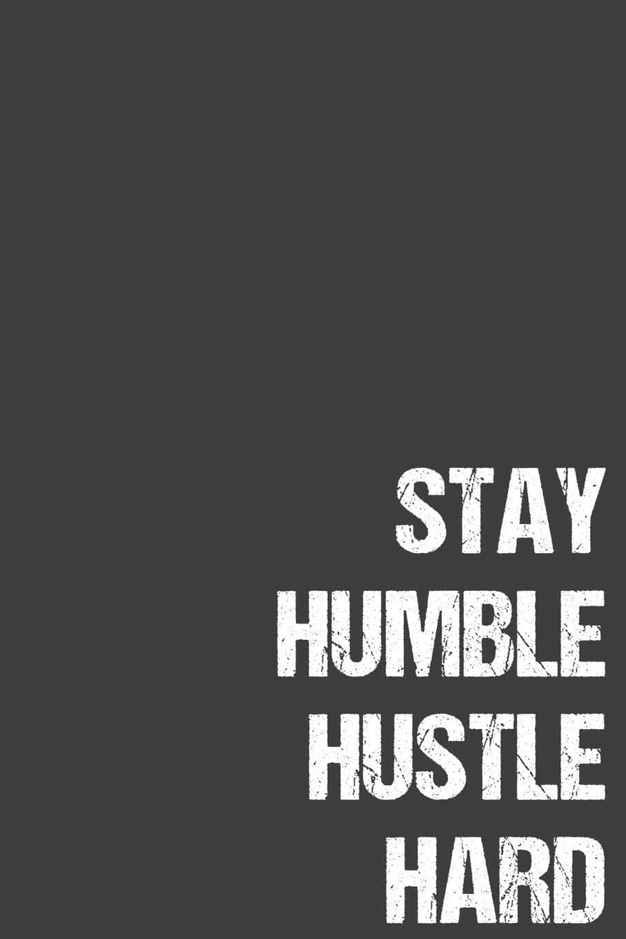 Stay Humble And Hustle Hard Background