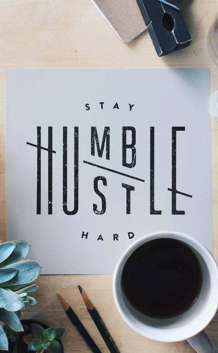 Stay Humble Hustle Hard Background