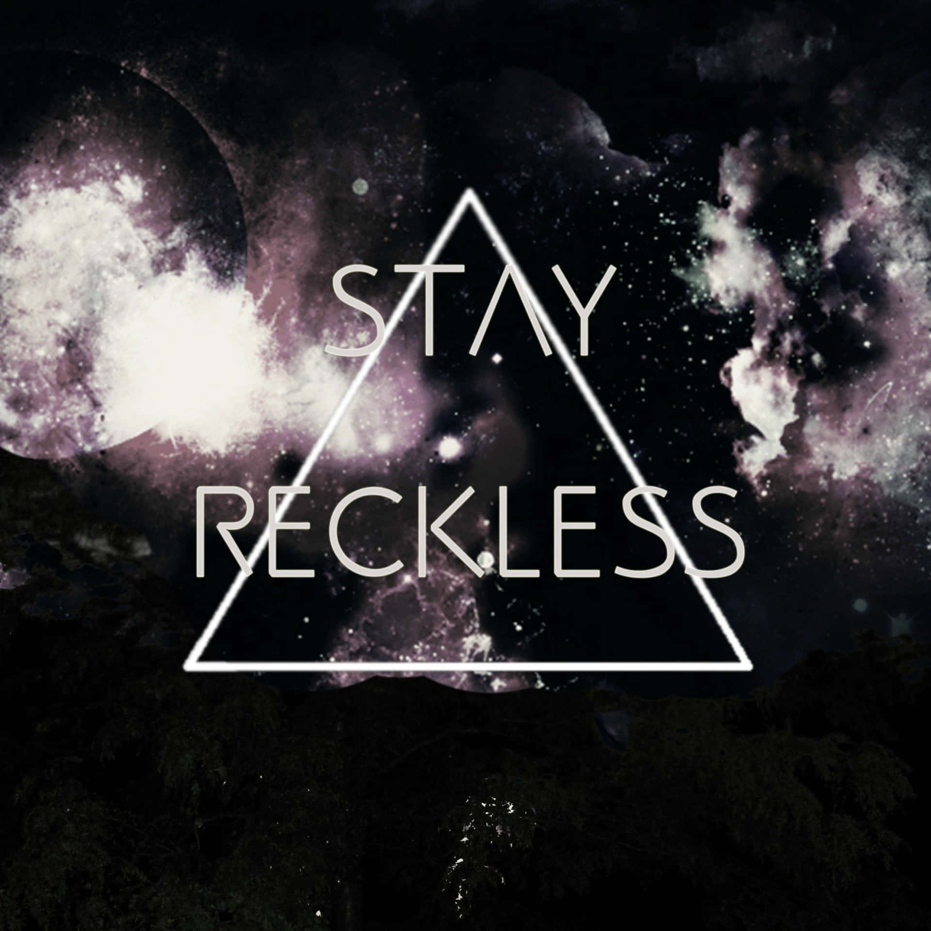 Stay Reckless Background