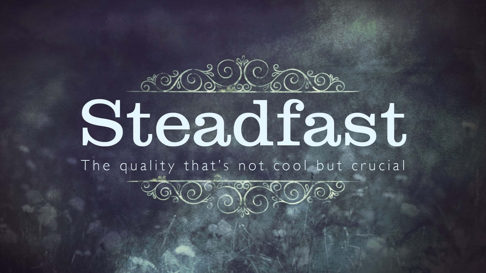 Steadfast Inspirational Quote Background