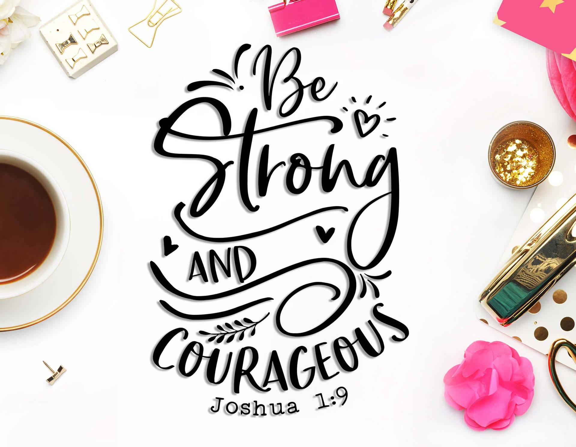 Strong And Courageous Bible Quote Background