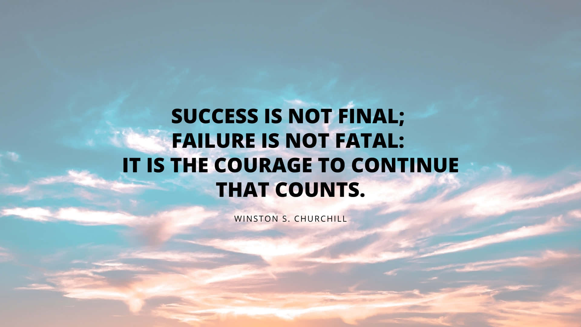 Success Is Not Final Failure Is Not Fatal It Is The Courage To Continue Counts