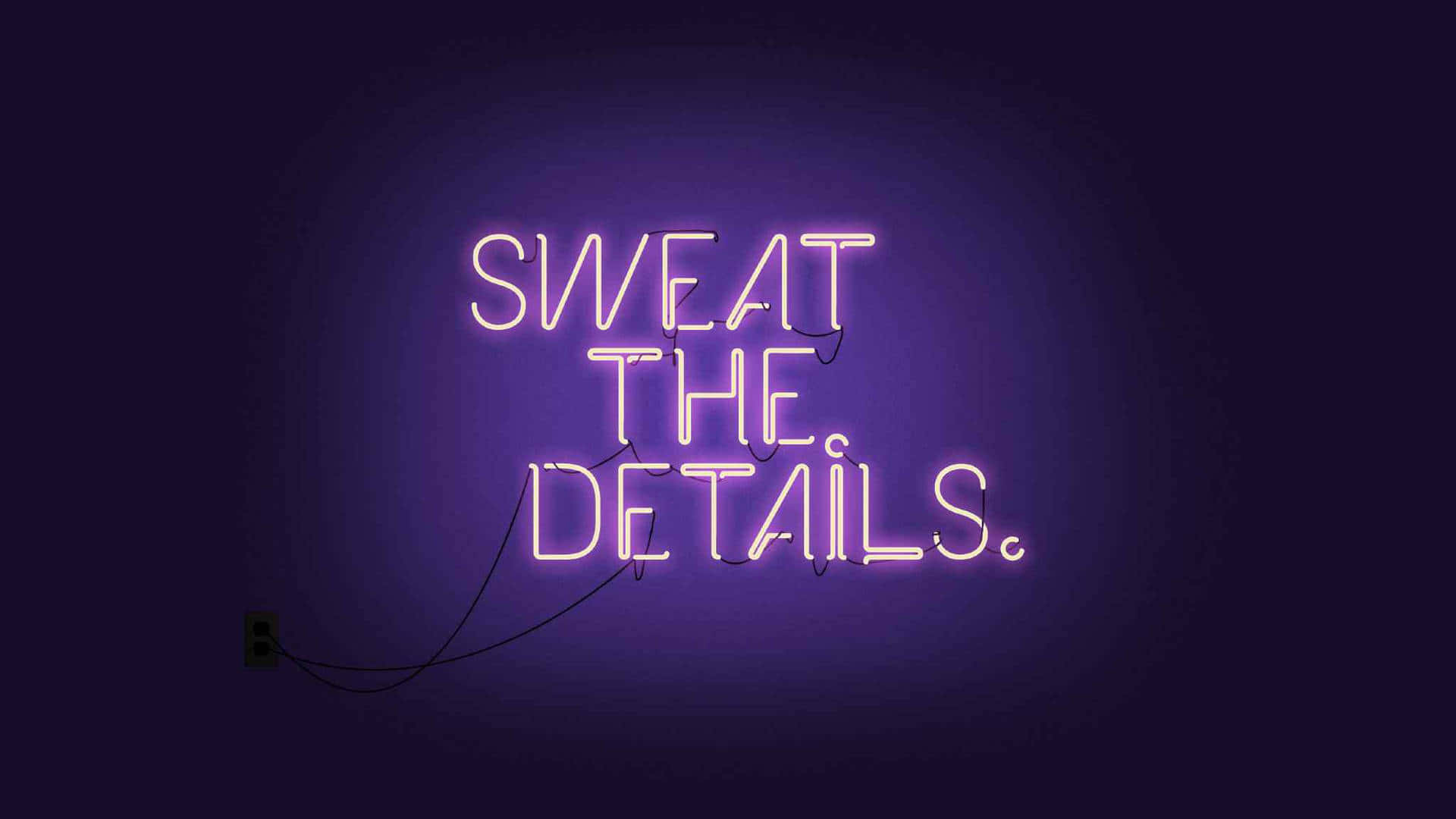 Sweat The Details Neon Sign Background