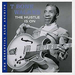 T-bone Walker The Hustle Is On