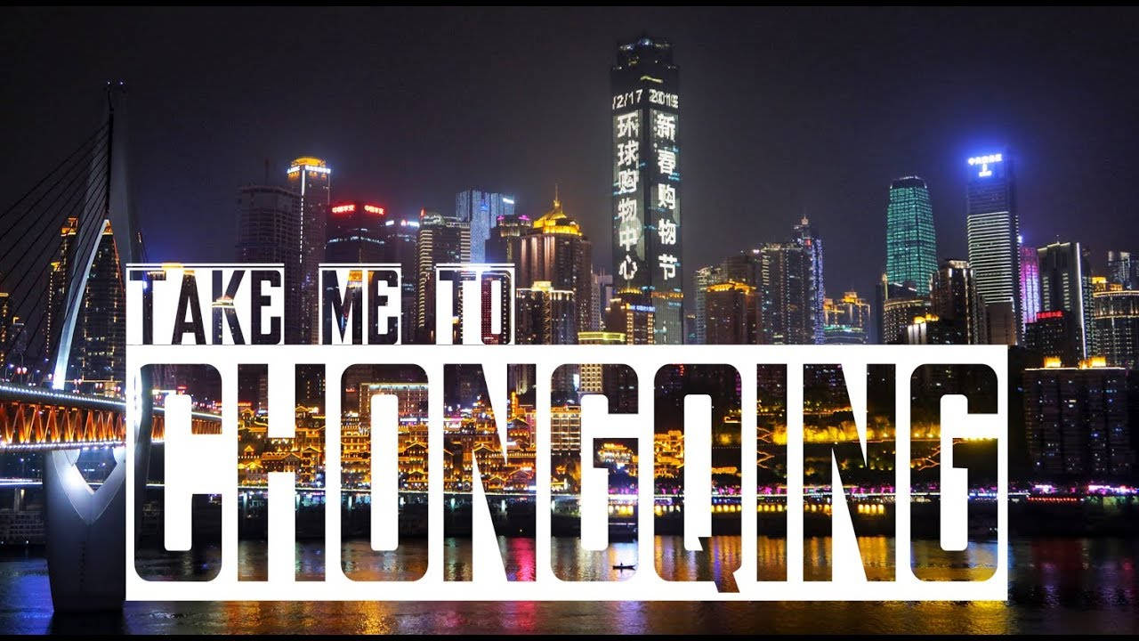 Take Me To Chongqing China Background