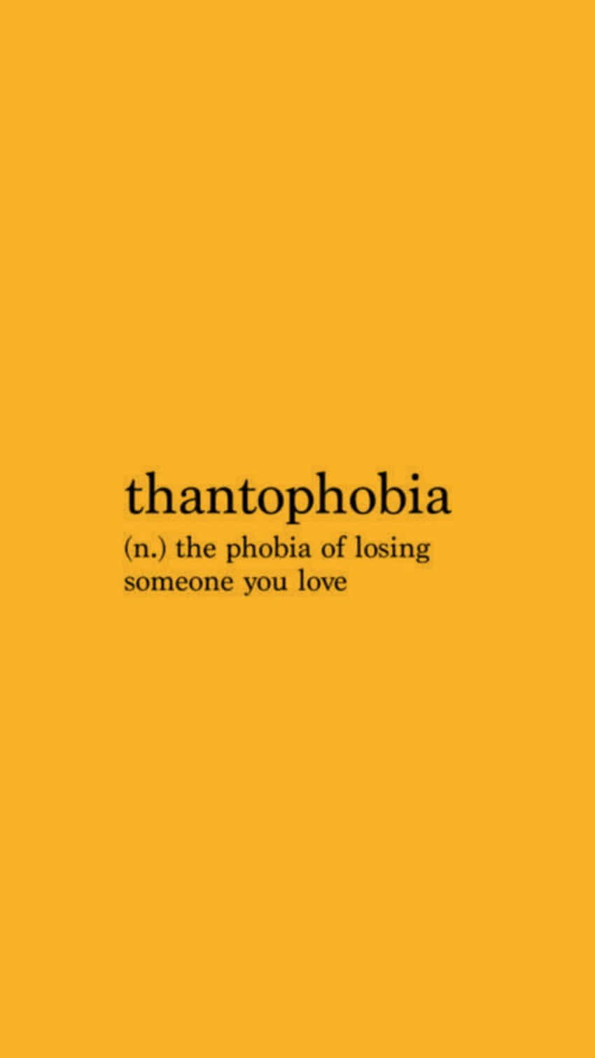 Thatophobia Go The Phobic Of Loving Someone You Love Background