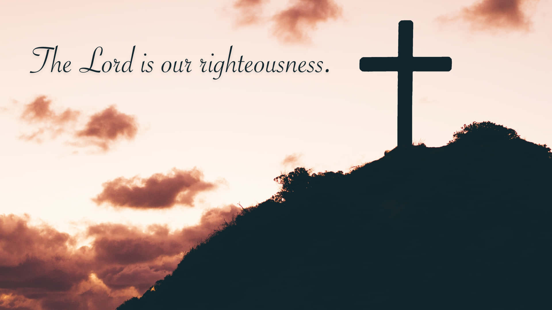 The Lord Is Our Righteous Background