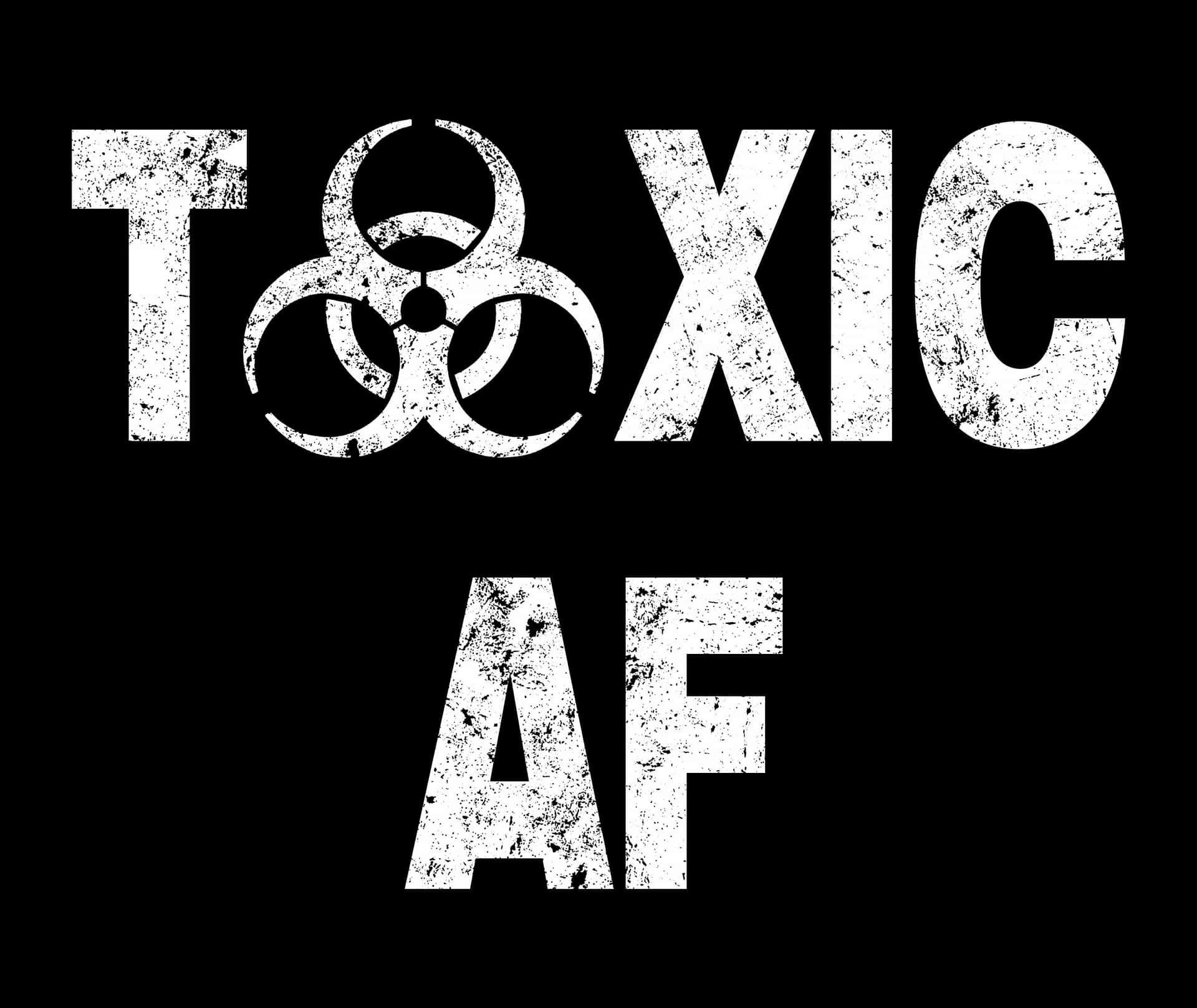 The Negative Effects Of Toxic Substance Background