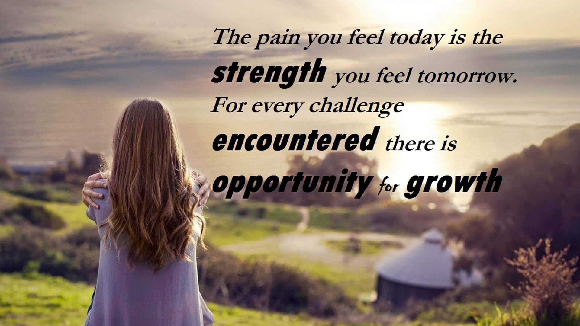 The Pain You Feel Today Is The Strength For Tomorrow