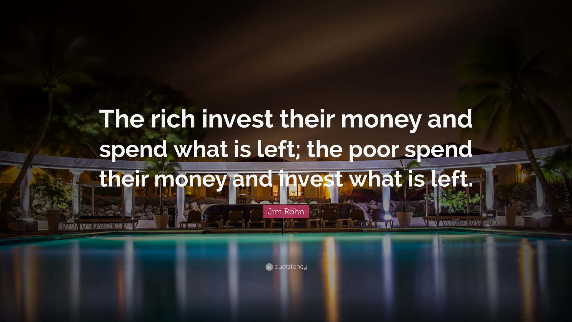 The Rich Invest Their Money And Spend What They Left The Pool Spend Their Money And Trust What They Background