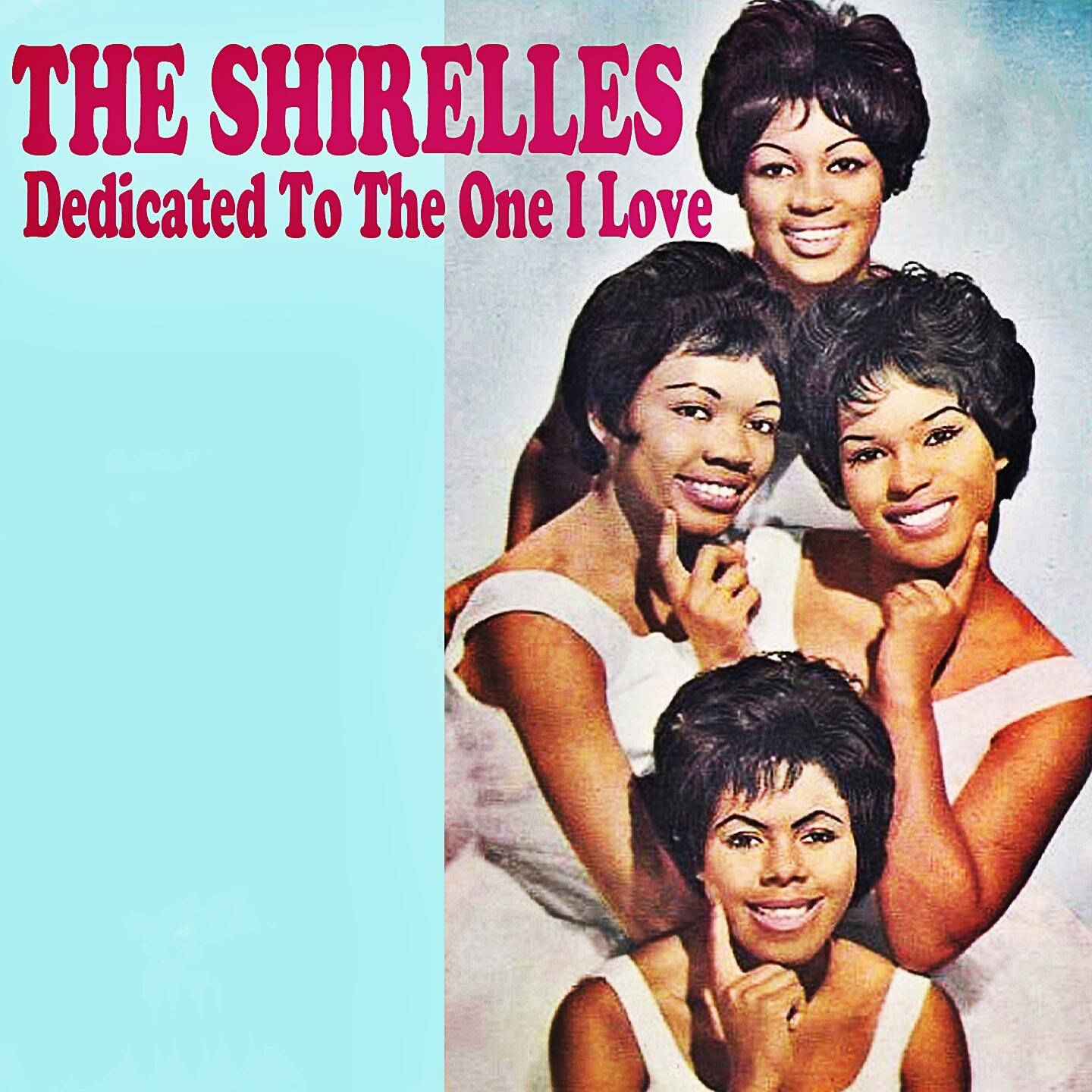 The Shirelles Dedicated To The One I Love Song