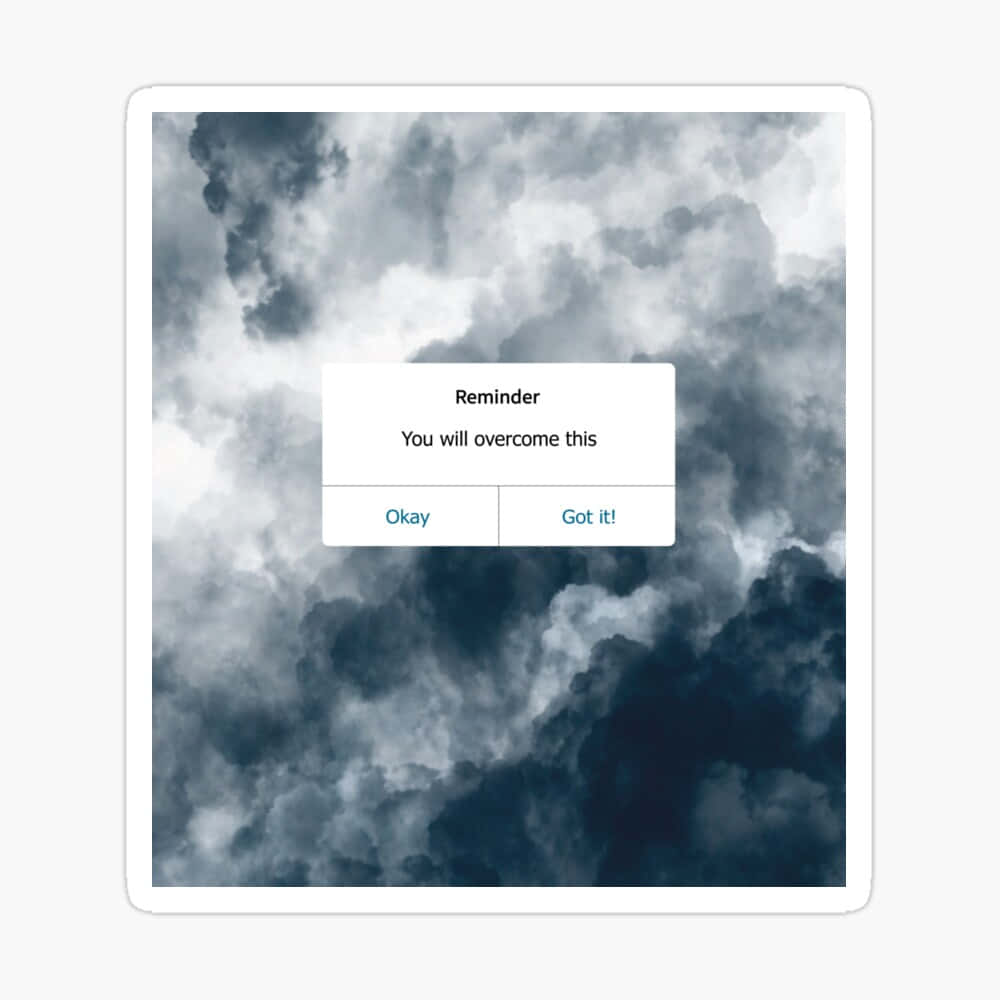 The Sky With Clouds And The Words Remember You Are Not Alone Sticker Background