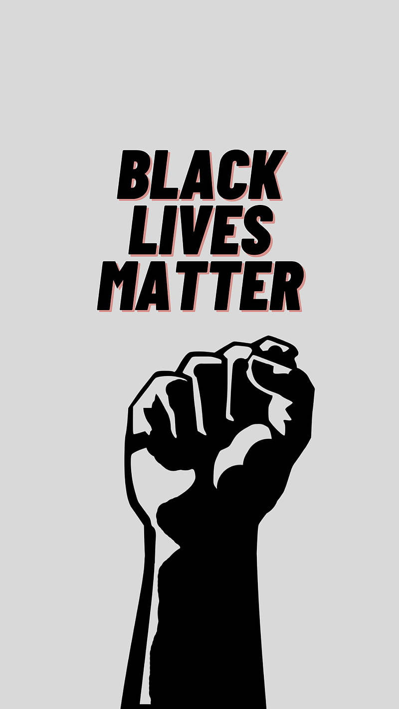 The Unyielding Fist Of Justice - Black Lives Matter Background