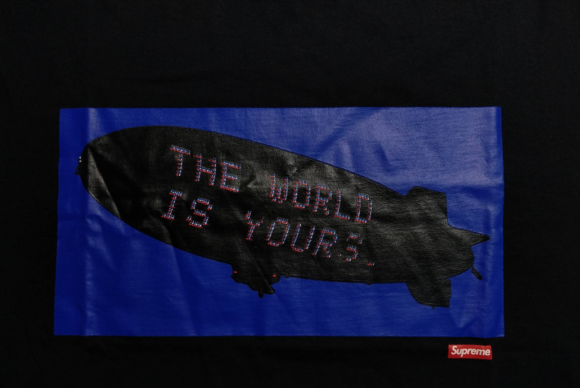 The World Is Yours Blimp Supreme Background