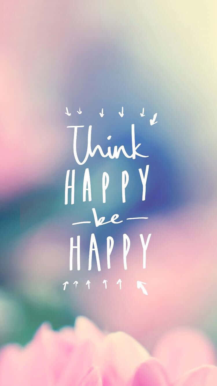 Think Happy Be Happy Wallpaper