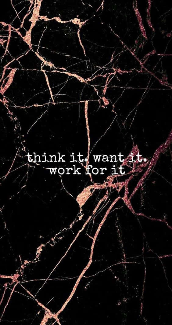 Think It Want It Work For It Background