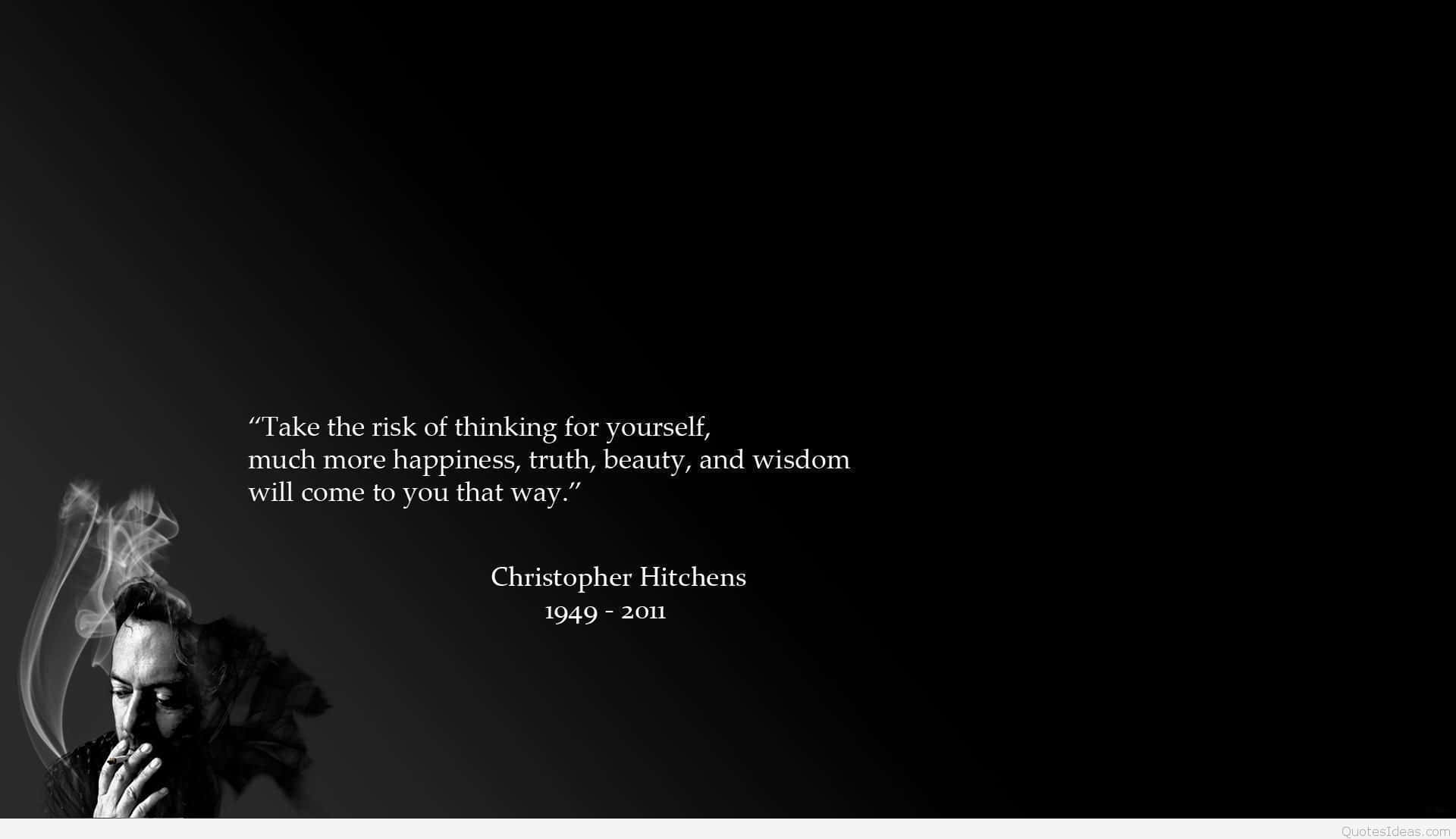 Thinkingfor Yourself Quoteby Christopher Hitchens