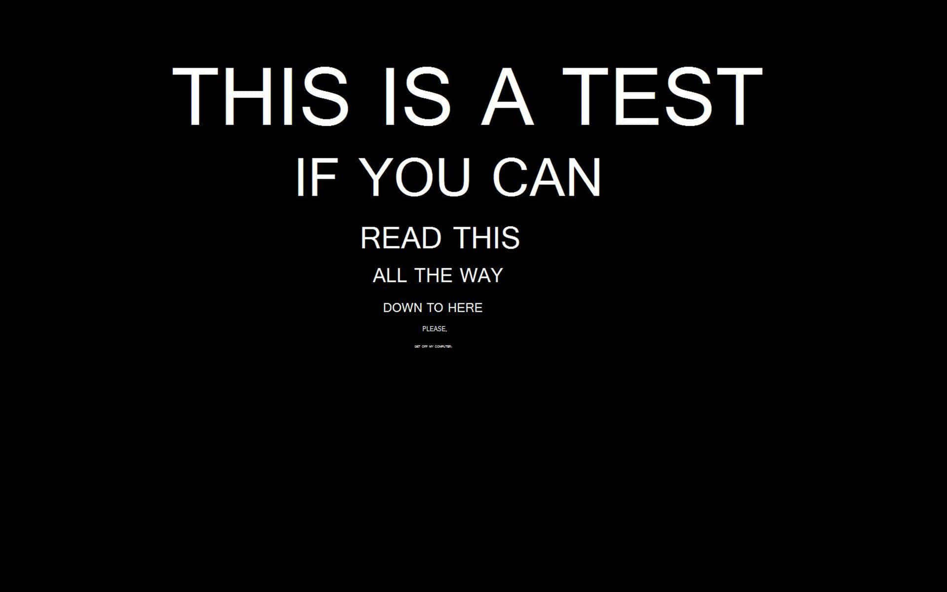 This Is A Test If You Can Read This All The Way Background