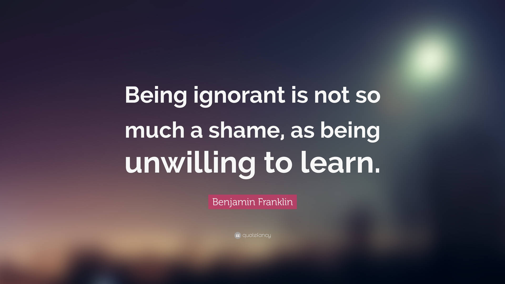 Thoughtful Quote By Benjamin Franklin On Ignorance