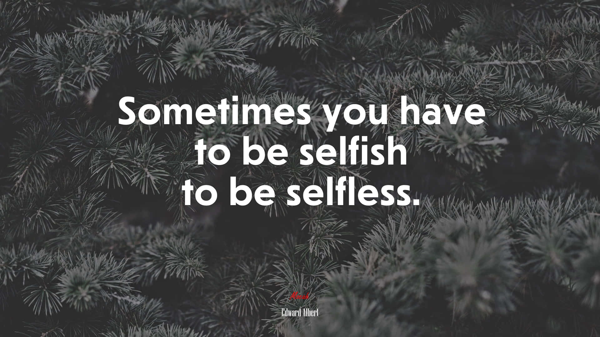 To Be Selfish And Selfless Quote Background