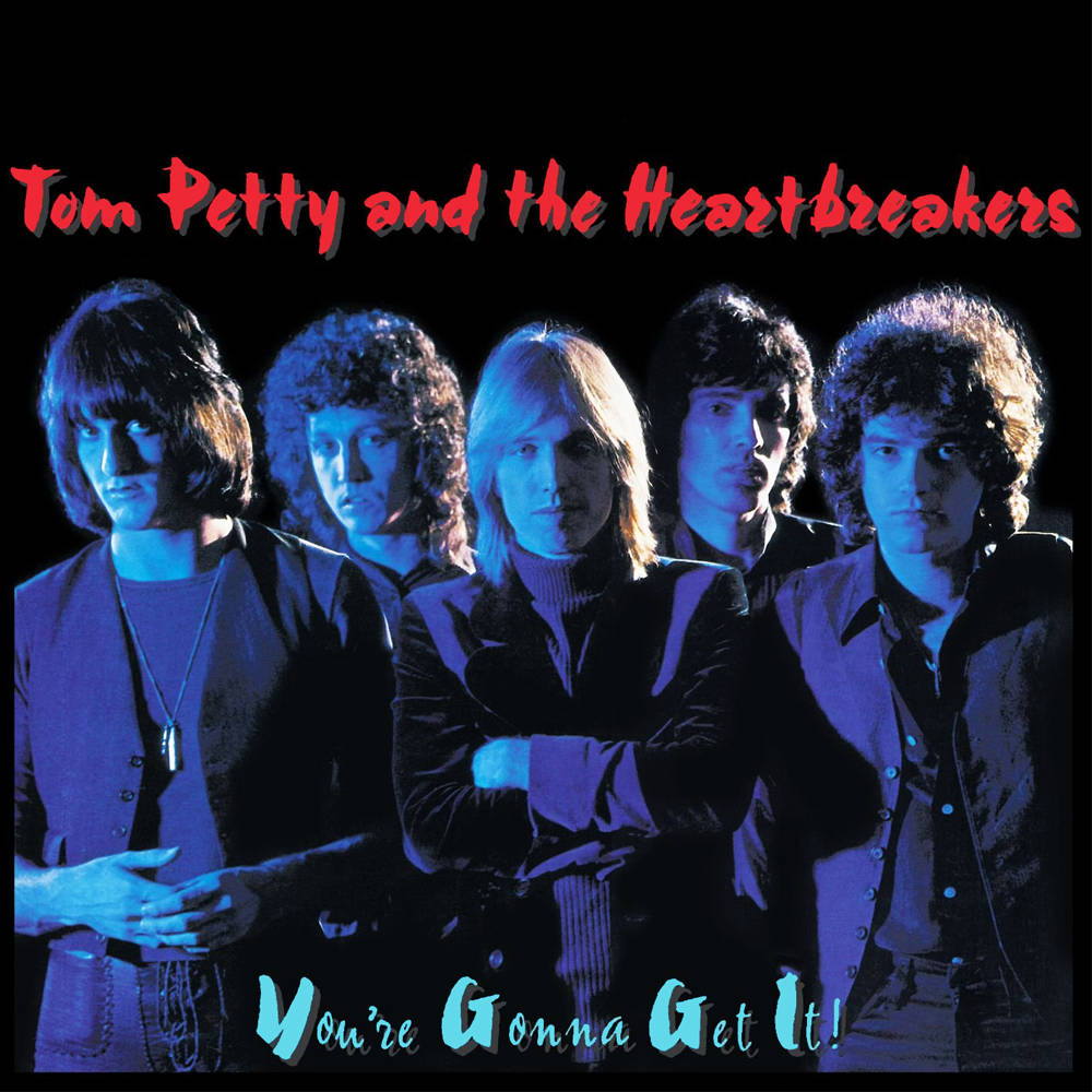 Tom Petty And The Heartbreakers You're Gonna Get It Album